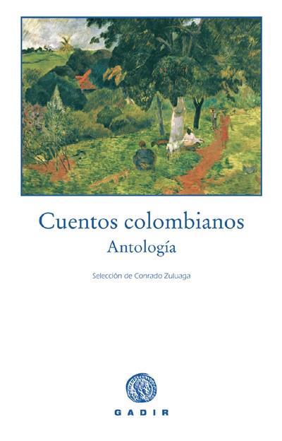 CUENTOS COLOMBIANOS : ANTOLOGIA | 9788493443900 | CARRASQUILLA, TOMAS ,  [ET. AL.]