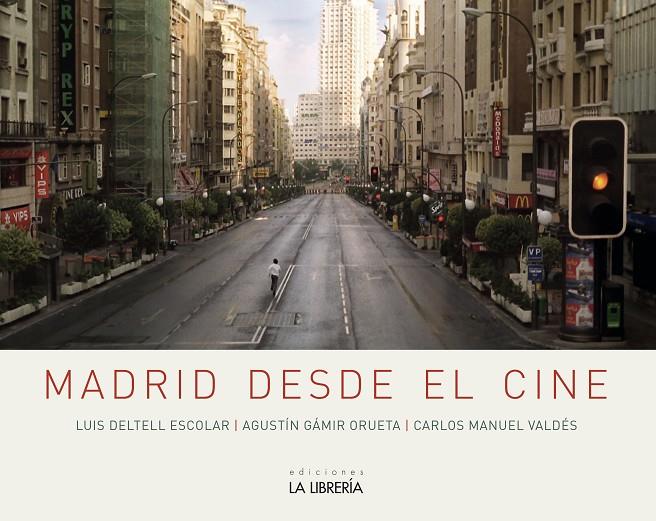 MADRID DESDE EL CINE | 9788498735376 | DELTELL ESCOLAR, LUIS / GÁMIR ORUETA, AGUSTÍN / MANUEL VALDÉS, CARLOS