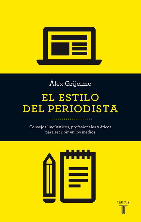 ESTILO DEL PERIODISTA, EL | 9788430609499 | GRIJELMO, ALEX