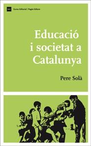 EDUCACIO I SOCIETAT A CATALUNYA | 9788497663885 | SOLA, PERE