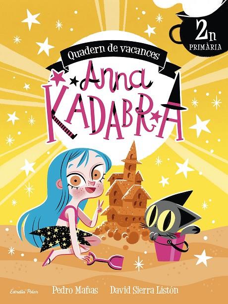 ANNA KADABRA. QUADERN DE VACANCES. 2N DE PRIMÀRIA | 9788413891958 | SIERRA LISTÓN, DAVID / MAÑAS, PEDRO