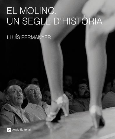 MOLINO, EL. UN SEGLE D'HISTORIA | 9788492758210 | PERMANYER, LLUIS