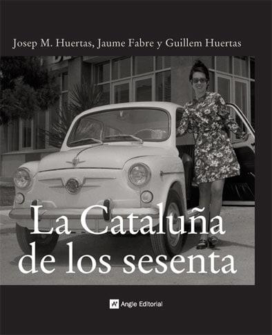 CATALUÑA DE LOS SESENTA, LA | 9788496521421 | HUERTAS, J.M.-FABRE, J.-HUERTAS, G.