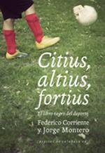 CITIUS, ALTIUS, FORTIUS. EL LIBRO NEGRO DEL DEPORTE | 9788493834982 | CORRIENTE, FEDERICO; MONTERO, JORGE