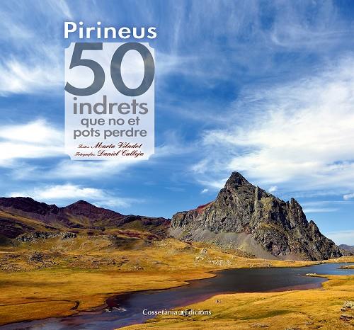 PIRINEUS 50 INDRETS QUE NO ET POTS PERDRE | 9788490341728 | VILADOT, MARTA