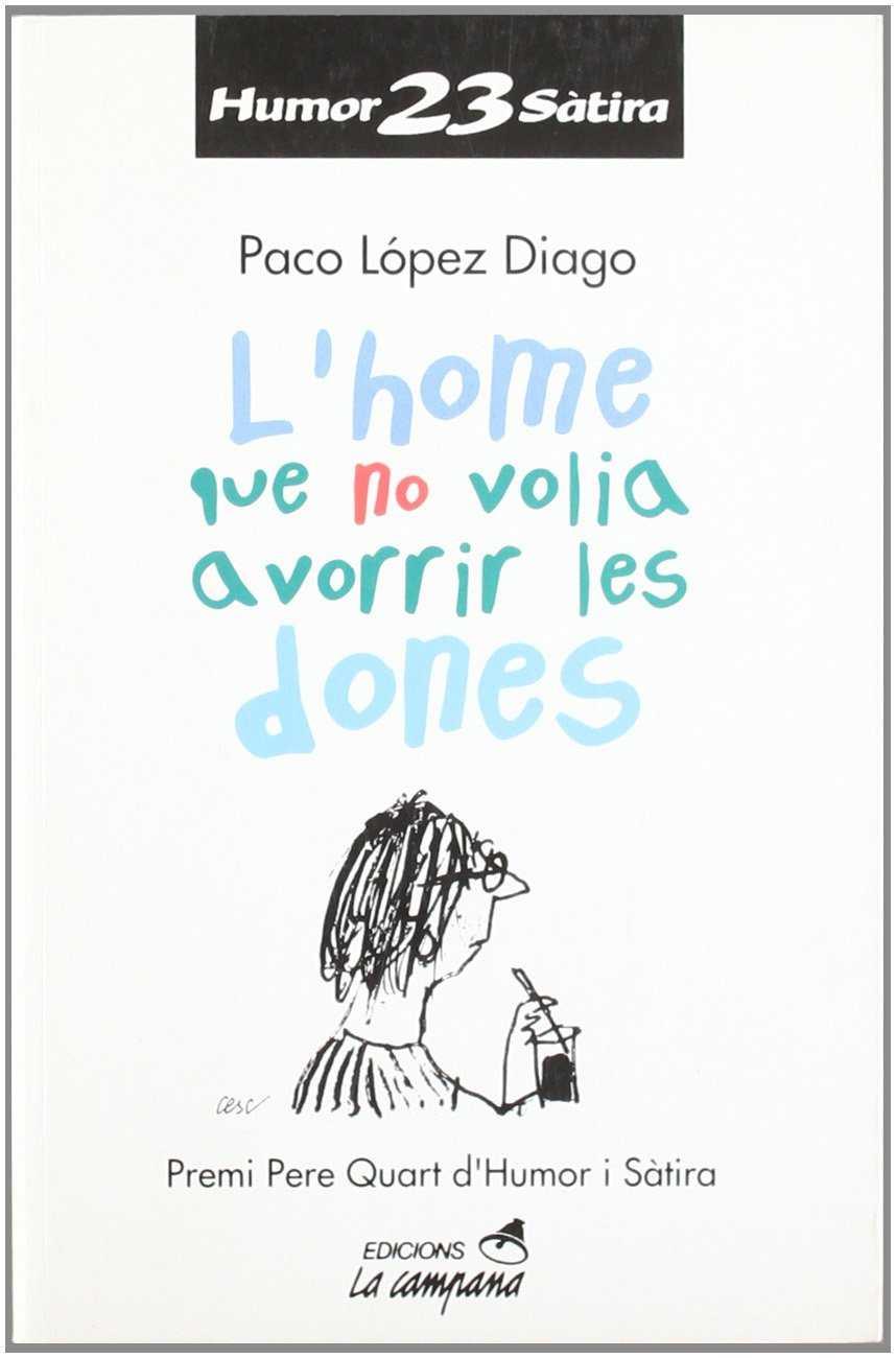 HOME QUE NO VOLIA AVORRIR LES DONES, L' | 9788488791658 | LOPEZ DIAGO, PACO