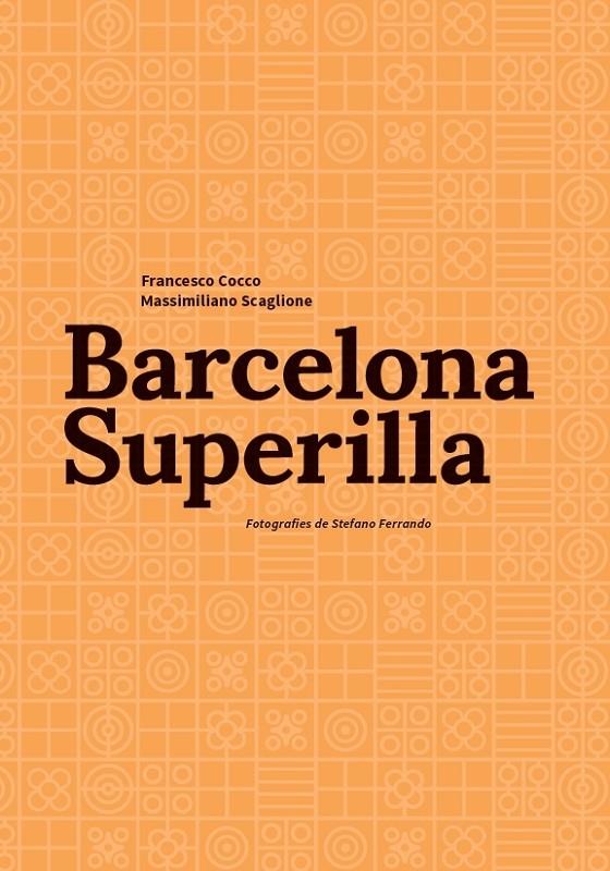 BARCELONA SUPERILLA (CAT) | 9788491565727 | COCCO, FRANCESCO / SCAGLIONE, MASSIMILIANO