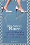 RECUPERACION DE LA AUTORIDAD, LA | 9788493758028 | MARINA, JOSE ANTONIO