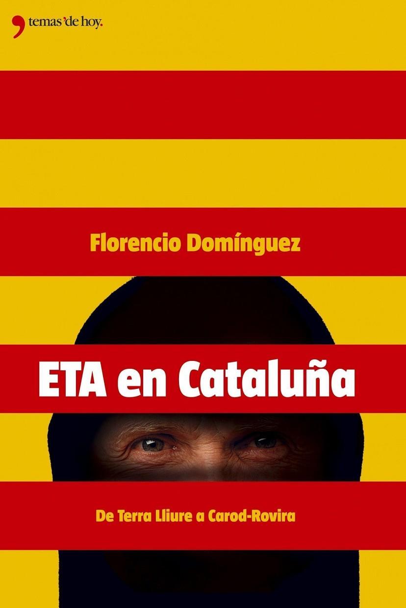 ETA EN CATALUÑA, DE TERRA LLIURE A CAROD ROVIRA | 9788484604136 | DOMINGUEZ, FLORENCIO