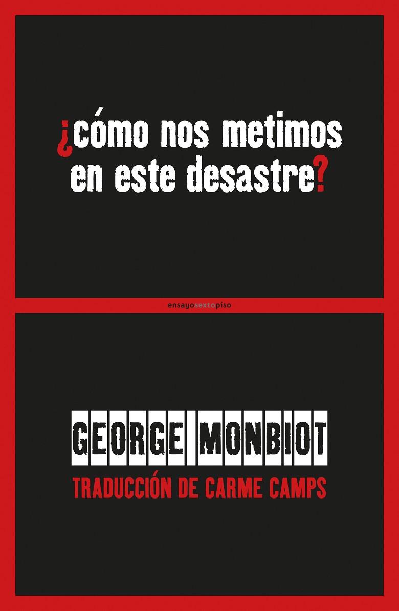 ¿COMO NOS METIMOS EN ESTE DESASTRE? | 9788416677436 | MONBIOT, GEORGE