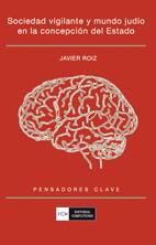 SOCIEDAD VIGILANTE Y MUNDO JUDIO EN LA CONCEPCION DEL ESTADO | 9788474919318 | ROIZ, JAVIER