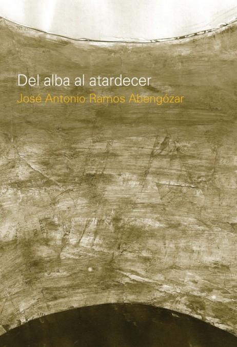 DEL ALBA AL ATARDECER | 9789875844407 | RAMOS ABENGOZAR, JOSE ANTONIO