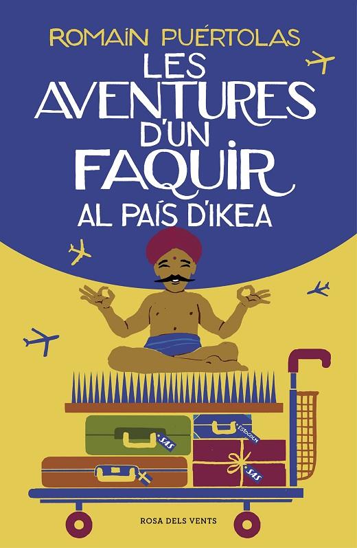 AVENTURES D'UN FAQUIR AL PAIS D'IKEA, LES | 9788417627102 | PUERTOLAS, ROMAIN