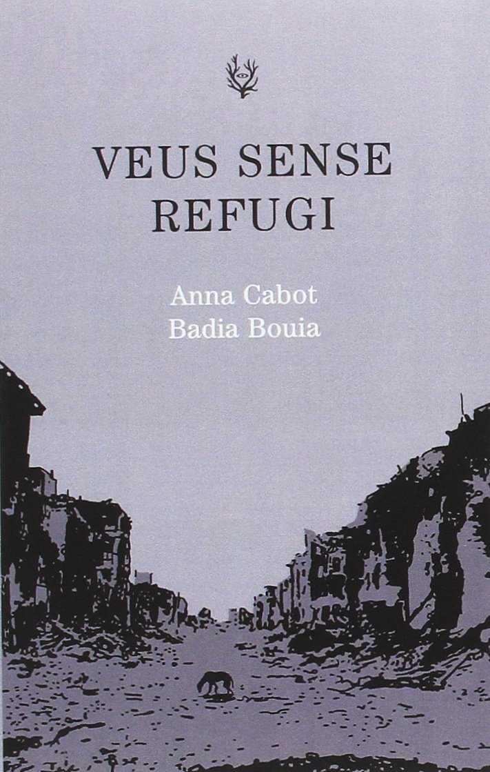 VEUS SENSE REFUGI | 9788494587788 | CABOT, ANNA; BOUIA, BADIA