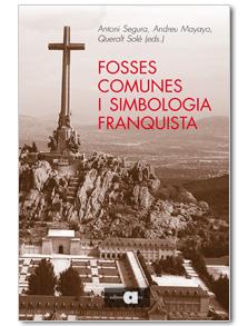 FOSSES COMUNES I SIMBOLOGIA FRANQUISTA | 9788492542123 | SEGURA, ANTONI - MAYAYO, ANDREU (EDS.)