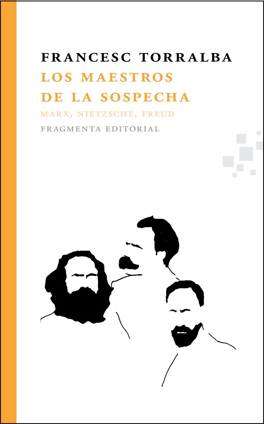 MAESTROS DE LA SOSPECHA, LAS. MARX, NIETZSCHE, FREUD | 9788492416752 | TORRALBA, FRANCESC