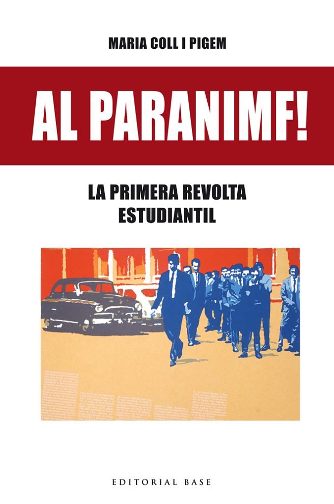 AL PARANIMF! LA PRIMERA REVOLTA ESTUDIANTIL | 9788416587636 | COLL I PIGEM, MARIA