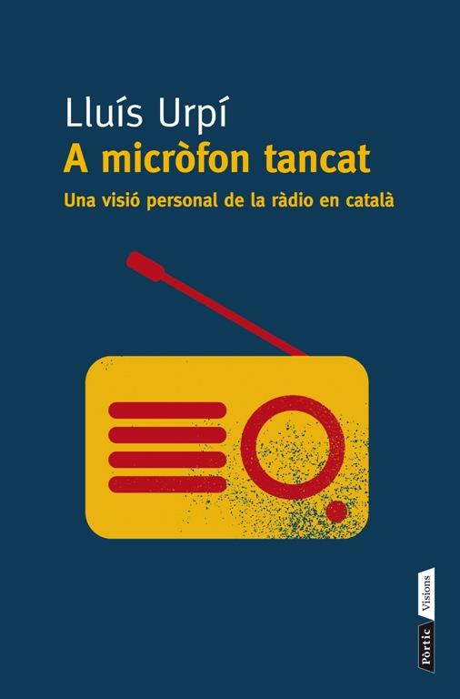 A MICROFON TANCAT. UNA VISIO PERSONAL DE LA RADIO EN CATALA | 9788498092295 | URPI, LLUIS