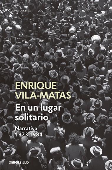 EN UN LUGAR SOLITARIO. NARRATIVA 1973-1984 | 9788499087665 | VILA-MATAS, ENRIQUE