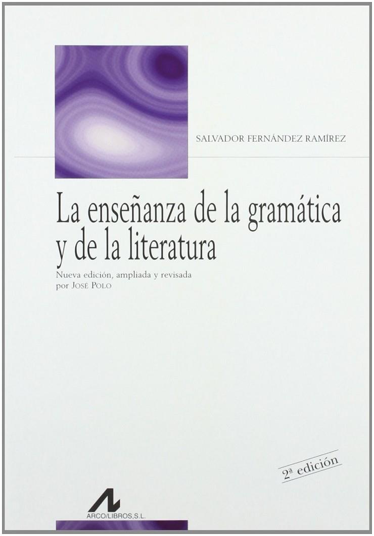 ENSEÑANZA DE LA GRAMATICA Y DE LA LITERATURA, LA | 9788476350034 | FERNANDEZ RAMIREZ, SALVADOR