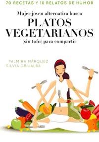 MUJER JOVEN ALTERNATIVA BUSCA PLATOS VEGETARIANOS SIN TOFU | 9788498678413 | MARQUEZ, PALMIRA; GRIJALBA, SILVIA