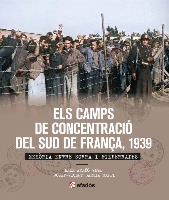 CAMPS DE CONCENTRACIÓ DEL SUD DE FRANÇA, 1939, ELS | 9788419239365 | GARCIA RAFFI, JOSEP-VICENT / ARAÑÓ VEGA, LAIA