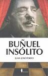 BUÑUEL INSOLITO | 9788496756816 | JOSE PORTO, JUAN