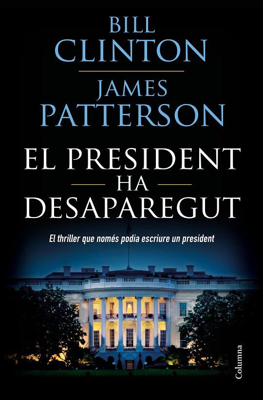 PRESIDENT HA DESAPAREGUT, EL | 9788466423960 | CLINTON, BILL; PATTERSON, JAMES