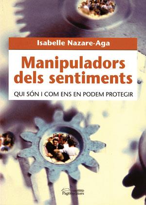 MANIPULADORS DELS SENTIMENTS, QUI SÓN I COM ENS EN PODEM PRO | 9788497791311 | NAZARE-AGA, ISABELLE