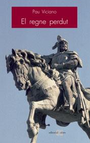 REGNE PERDUT, EL : QUATRE HISTORIADORS A LA RECERCA DE LA ID | 9788495916433 | VICIANO I NAVARRO, PAU (1963- )