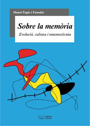 SOBRE LA MEMORIA. EVOLUCIO, CULTURA I MNEMOTECNIA | 9788497794633 | PAGES I PANADES, MANEL