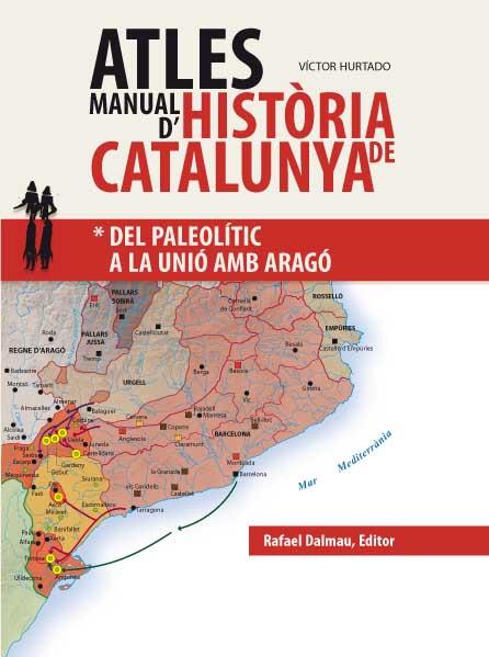 ATLES MANUAL D'HISTÒRIA DE CATALUNYA. DEL PALEOLÍTIC A LA UNIÓ AMB ARAGÓ. VOL 1 | 9788423208043 | HURTADO, VICTOR