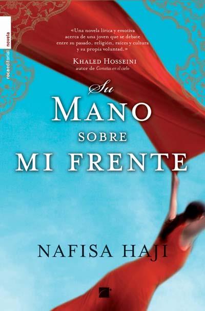 SU MANO SOBRE MI FRENTE | 9788492429929 | HAJI, NAFISA