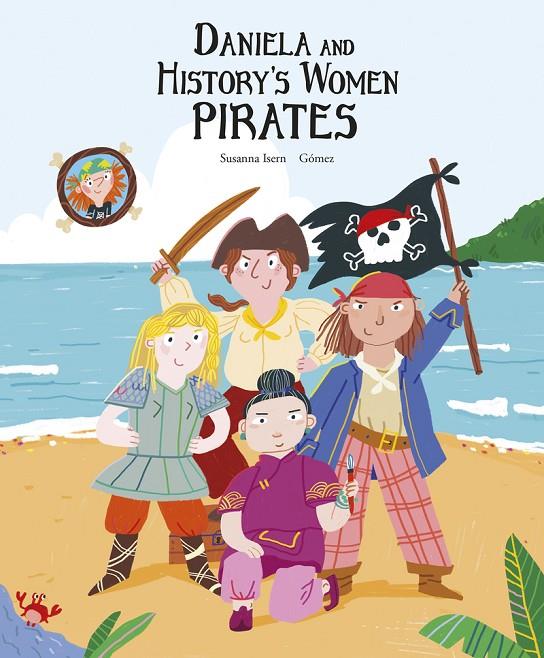 DANIELA AND HISTORY’S WOMEN PIRATES | 9788419253606 | ISERN, SUSANNA / GÓMEZ