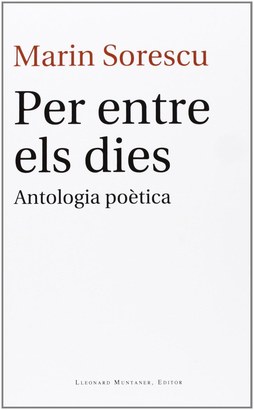 PER ENTRE ELS DIES : ANTOLOGIA POETICA | 9788415592495 | SORESCU, MARIN