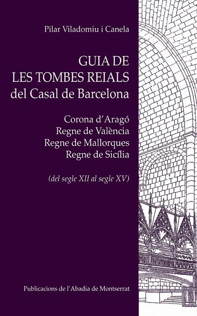 GUIA DE LES TOMBES REIALS DEL CASAL DE BARCELONA | 9788498831252 | VILADOMIU I CANELA, PILAR