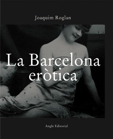 BARCELONA EROTICA, LA (CATALA) | 9788496103283 | ROGLAN, JOAQUIM