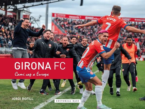 GIRONA FC. CAMÍ CAP A EUROPA | 9788410131620 | BOFILL, JORDI