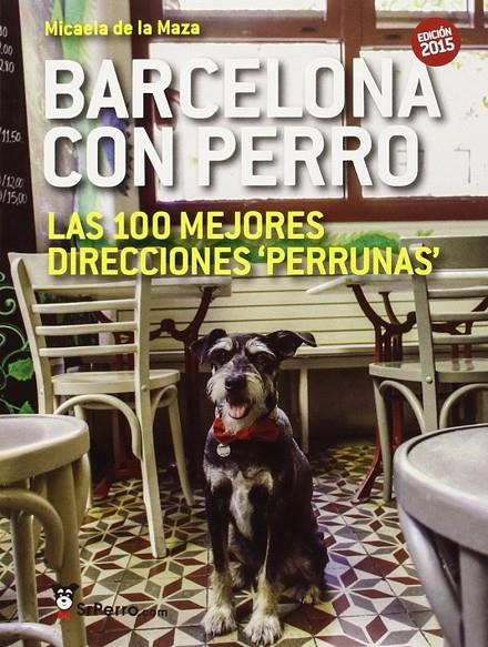 BARCELONA CON PERRO. LAS 100 MEJORES DIRECCIONES PERRUNAS | 9788461721023 | MAZA, MICAELA DE LA