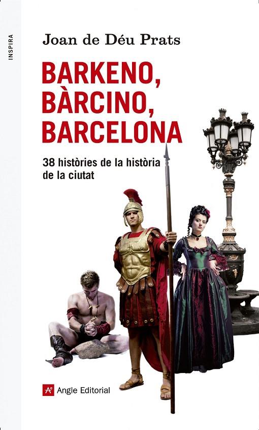 BARKENO, BARCINO, BARCELONA. 38 HISTORIES DE LA HISTORIA DE | 9788415695608 | DE DEUS PRATS, JOAN