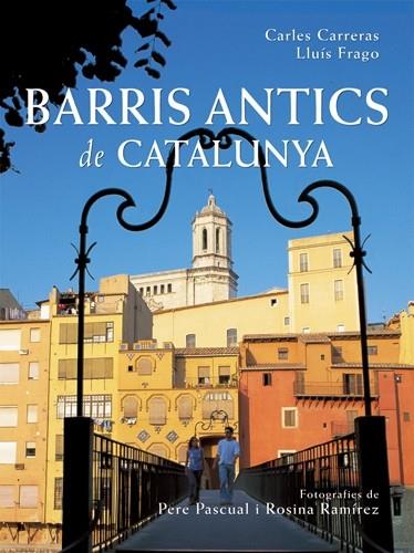 BARRIS ANTICS DE CATALUNYA | 9788496521056 | CARRERAS, CARLES/ FRAGO, LUIS