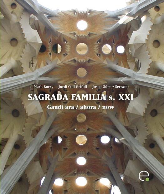 SAGRADA FAMILIA S.XXI | 9788498803990 | BURRY, MARK; COLL GRIFOLL, JORDI; GOMEZ SERRANO, J