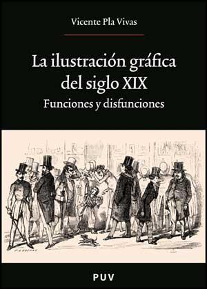 ILUSTRACION GRAFICA DEL SIGLO XIX, LA. | 9788437075426 | PLA VIVAS, VICENS