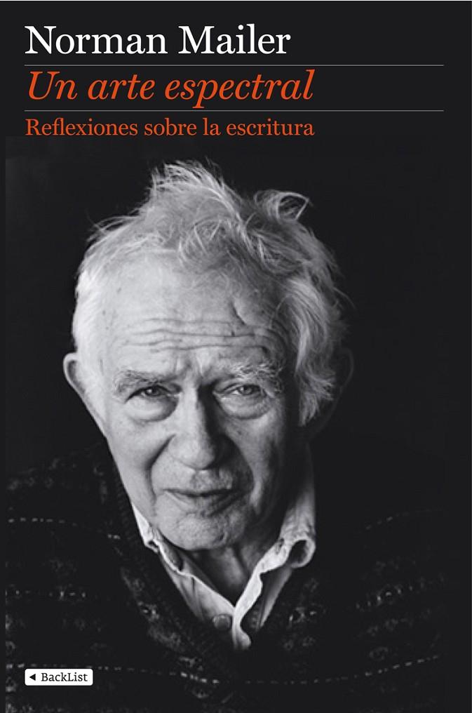 ARTE ESPECTRAL, UN. REFLEXIONES SOBRE LA ESCRITURA | 9788408110415 | MAILER, NORMAN