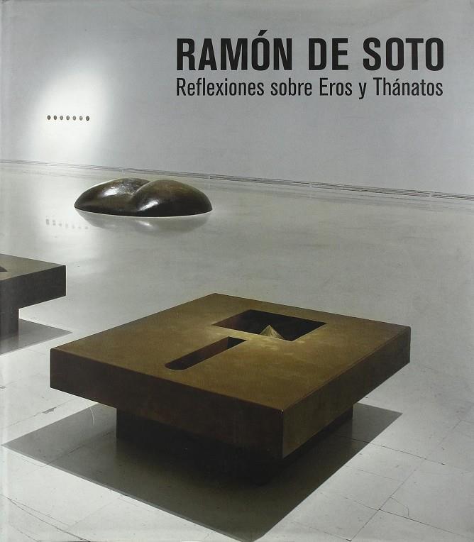 RAMON DE SOTO. REFLEXIONES SOBRE EROS Y THANATOS | 9788448244088 | DE SOTO, RAMON