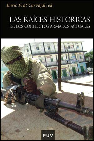 RAICES HISTORICAS DE LOS CONFLICTOS ARMADOS ACTUALES, LAS | 9788437078359 | PRAT CARVAJAL, ENRIC