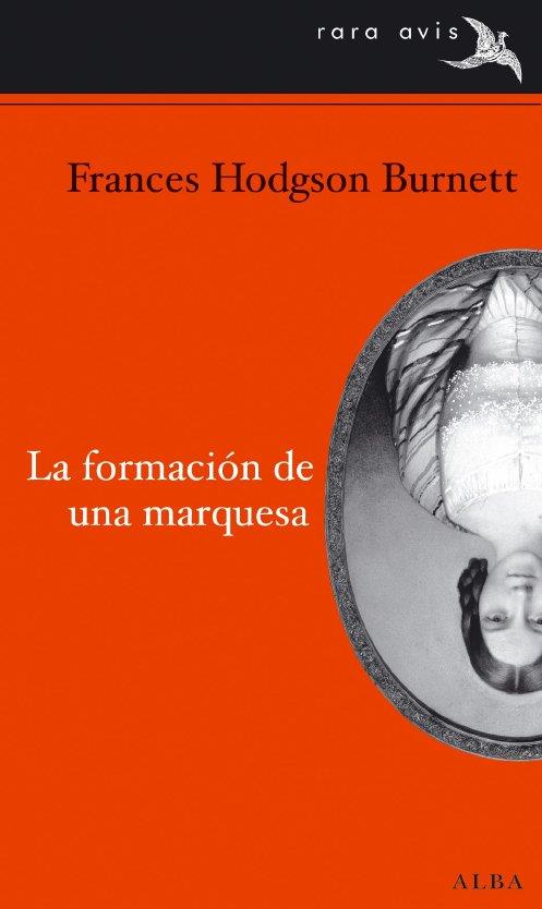 FORMACION DE UNA MARQUESA, LA | 9788484286721 | HODGSON BURNETT, FRANCES