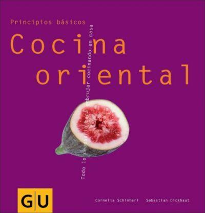 COCINA ORIENTAL. PRINCIPIOS BASICOS | 9783774271067 | SCHINHARL, CORNELIA; DICKHAUT, SEBASTIAN