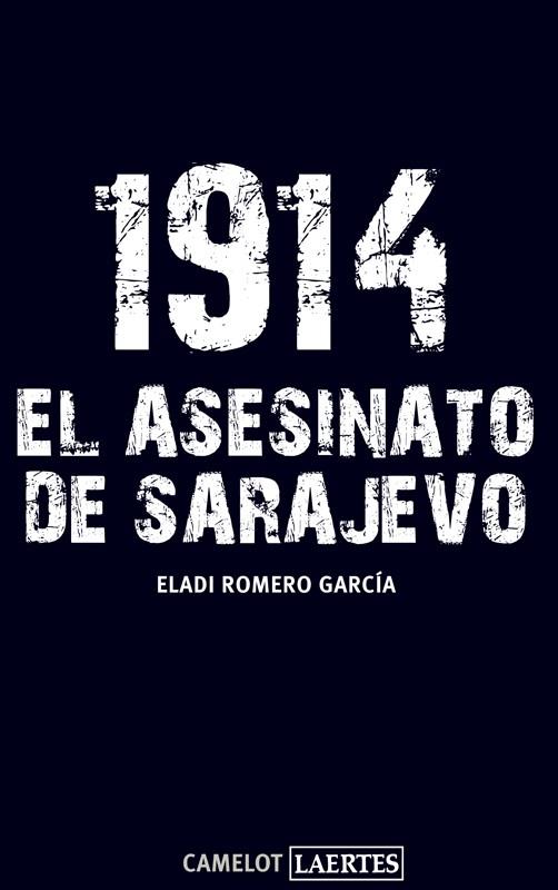 1914. EL ASESINATO DE SARAVEJO. | 9788475847542 | ROMERO GARCIA, ELADI