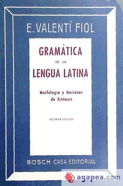 GRAMATICA LLATINA : MORFOLOGIA I NOCIONS DE SINTAXI | 9788472568914 | VALENTI I  FIOL, EDUARD